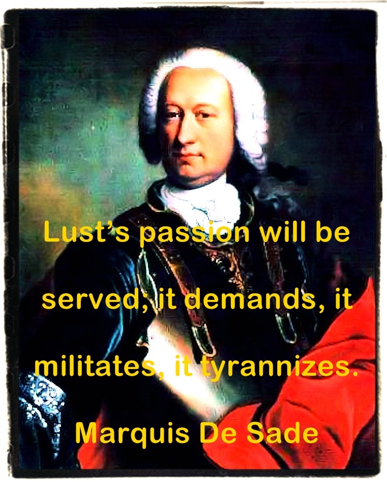 Marquis De Sade Quotes, quotations, aphorisms and words of wisdom and virtue