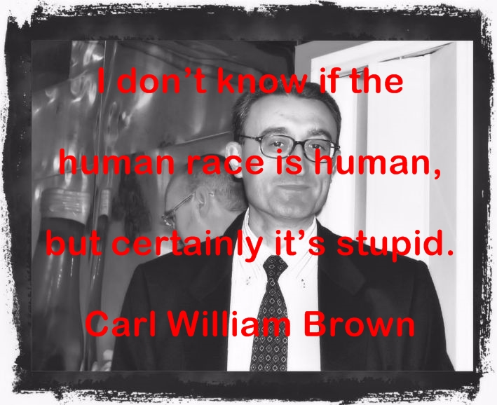 Carl William Brown words of wisdom