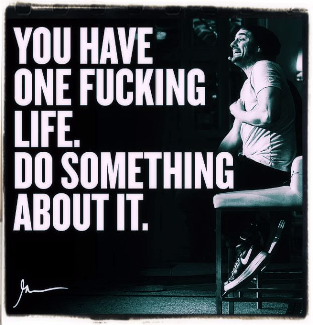 Do something in your life
