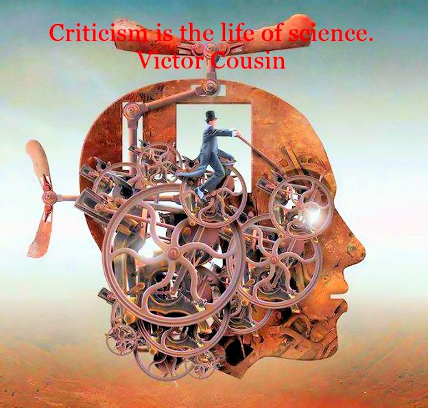 Criticism is the real life of science